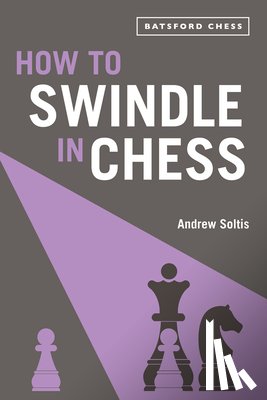 Soltis, Andrew - How to Swindle in Chess