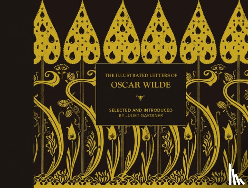 Gardiner, Juliet - The Illustrated letters of Oscar Wilde
