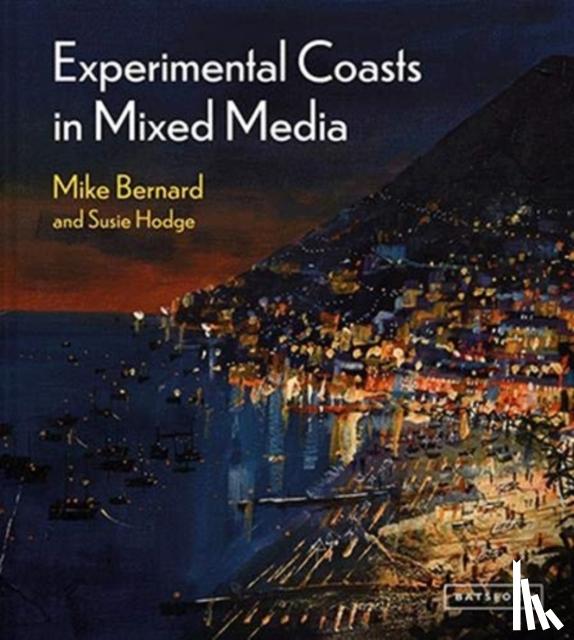 Bernard, Mike, Hodge, Susie - Experimental Coasts in Mixed Media