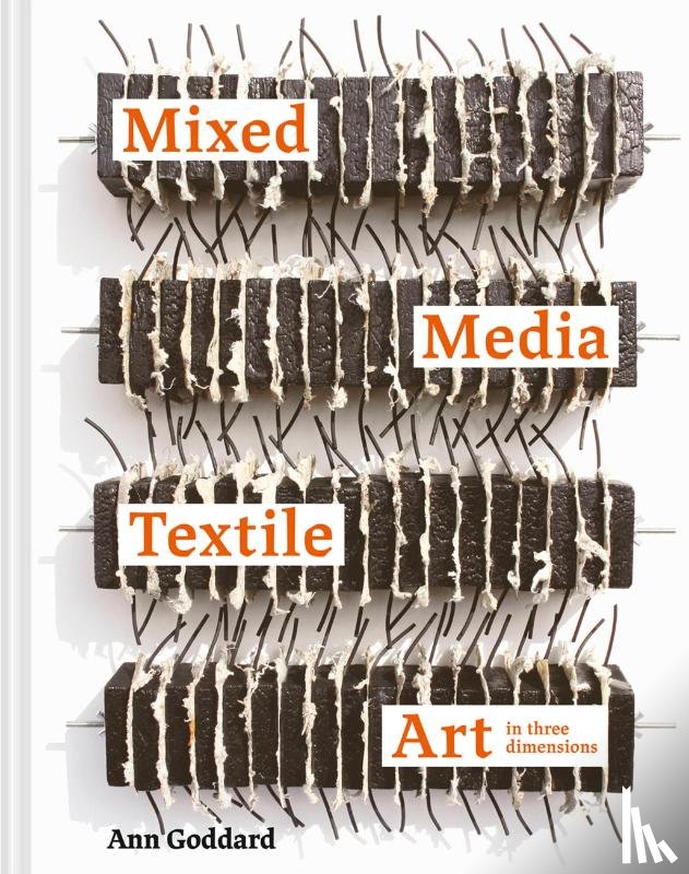 Goddard, Ann - Mixed Media Textile Art in Three Dimensions
