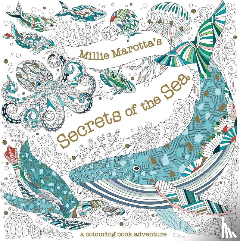 Marotta, Millie - Millie Marotta's Secrets of the Sea