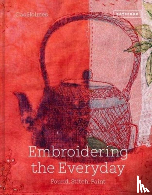 Holmes, Cas - Embroidering the Everyday