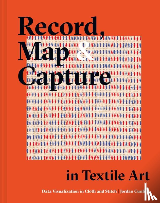 Cunliffe, Jordan - Record, Map and Capture in Textile Art