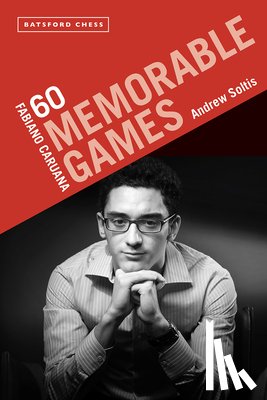 Soltis, Andrew - Fabiano Caruana: 60 Memorable Games