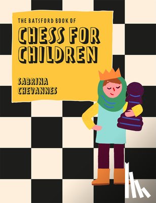 Chevannes, Sabrina - The Batsford Book of Chess for Children New Edition