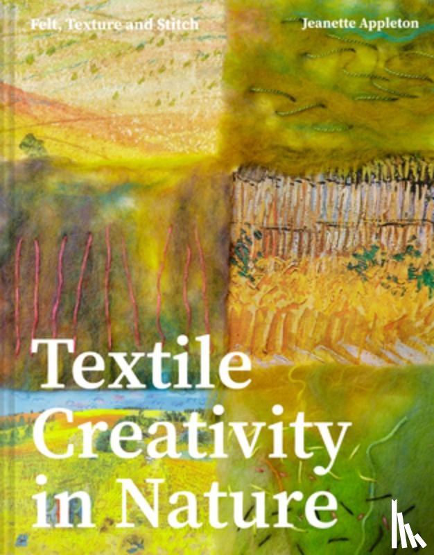 Appleton, Jeanette - Textile Creativity Through Nature