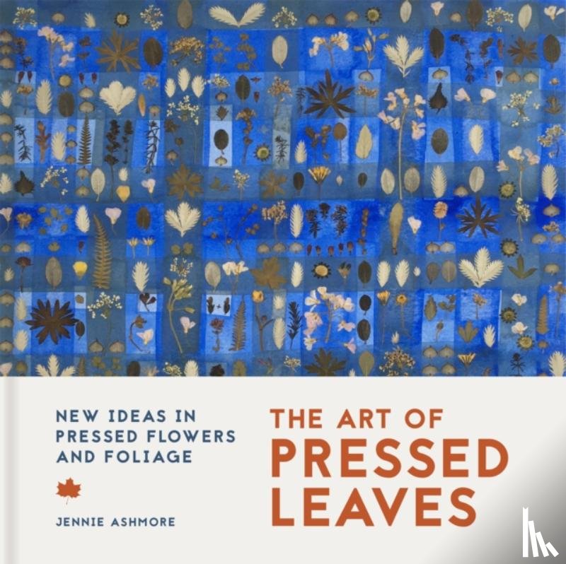 Ashmore, Jennie - The Art of Pressed Leaves