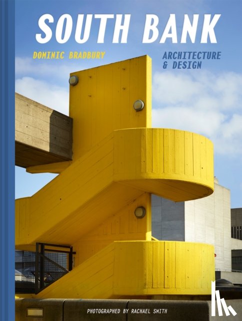 Bradbury, Dominic - South Bank: Architecture & Design