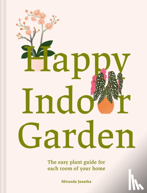 Janatka, Miranda - Happy Indoor Garden