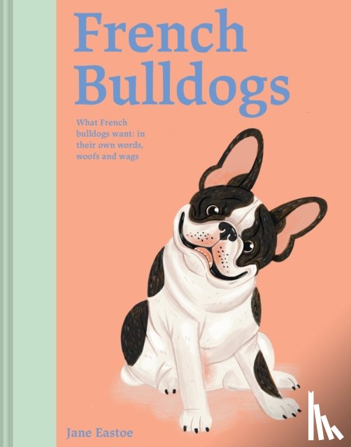 Eastoe, Jane - French Bulldogs