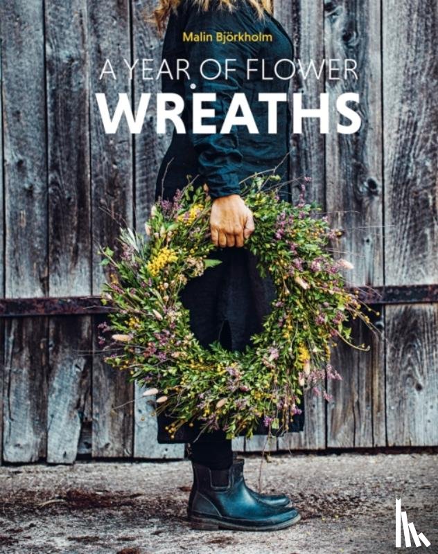 Bjorkholm, Malin - A Year of Flower Wreaths