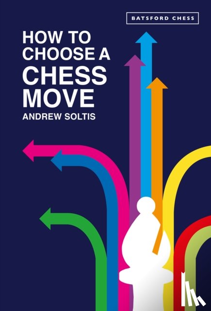 Soltis, Andrew - How to Choose a Chess Move