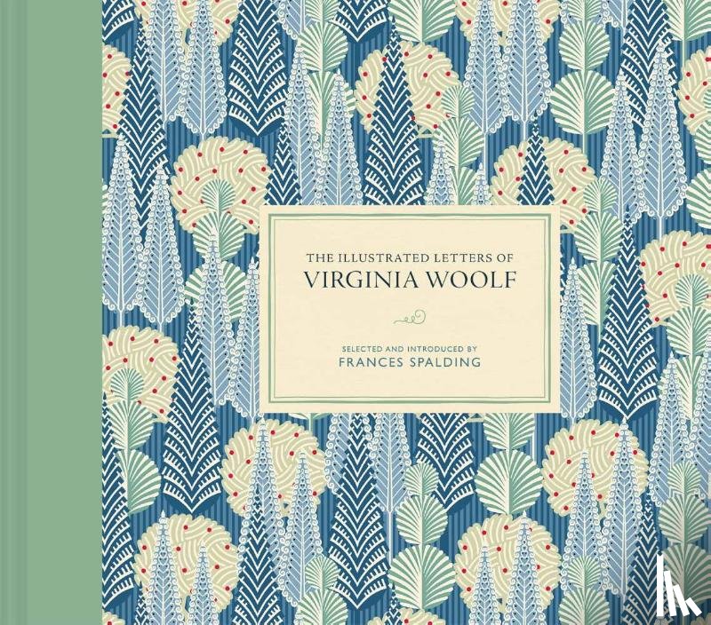 Spalding, Frances - The Illustrated Letters of Virginia Woolf