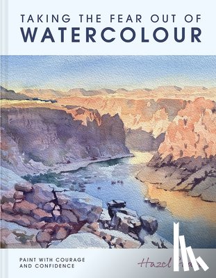 Soan, Hazel - Taking the Fear Out of Watercolour