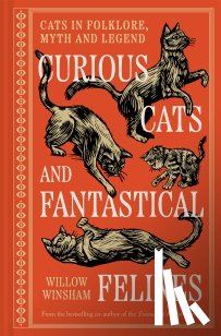 Winsham, Willow - Curious Cats and Fantastical Felines