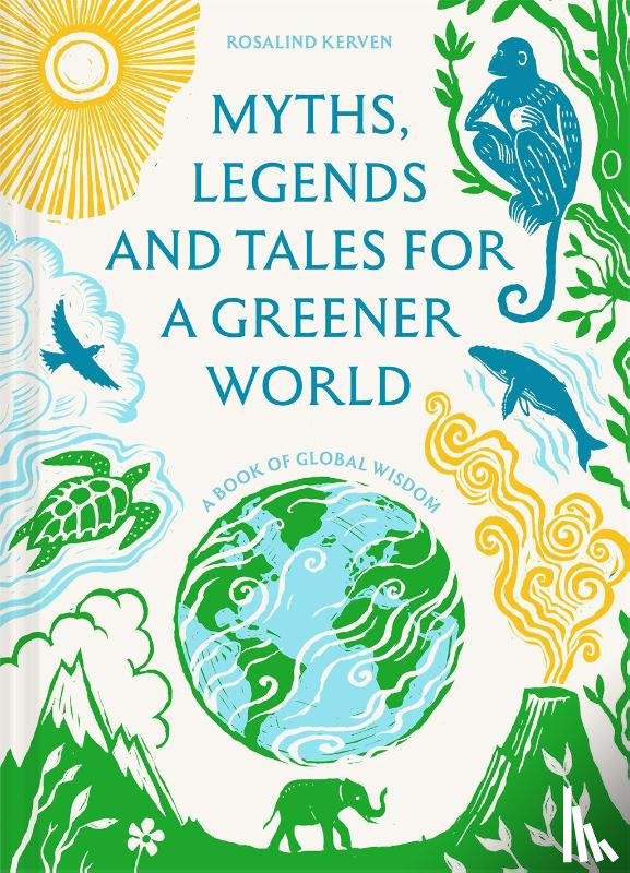Kerven, Rosalind - Myths, Legends and Tales for a Greener World