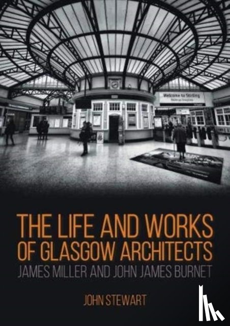 Stewart, FRIBA - The Life and Works of Glasgow Architects James Miller and John James Burnet