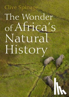 Spinage, Clive - The Wonder of Africa’s Natural History