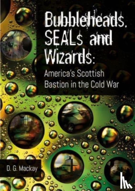 Mackay, D.G. - Bubbleheads, SEALs and Wizards