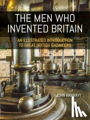Hannavy, John - The Men who Invented Britain