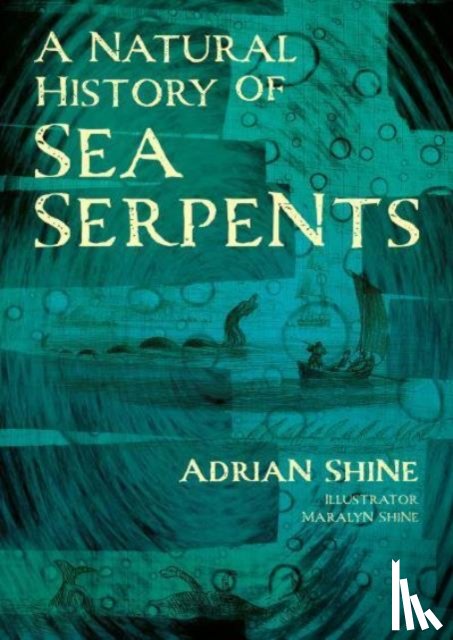 Shine, Adrian - A Natural History of Sea Serpents