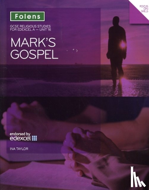 Taylor, Ina - GCSE Religious Studies: Mark's Gospel: Edexcel A Unit 16