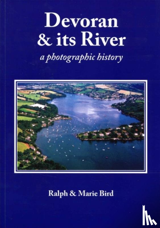 Bird, Ralph, Bird, Marie - Devoran and Its River