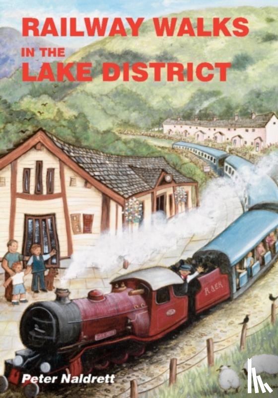 Naldrett, Peter - Railway Walks in the Lake District