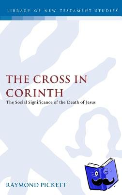Pickett, Raymond - The Cross in Corinth - The Social Significance of the Death of Jesus