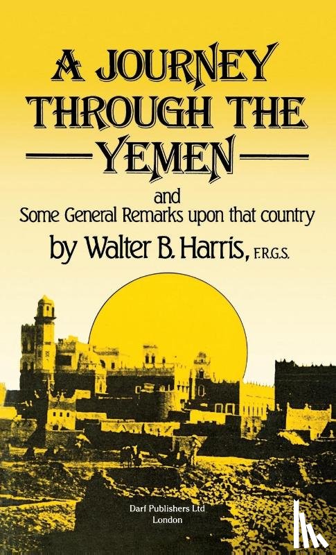 Harris, Walter B. - A Journey Through the Yemen