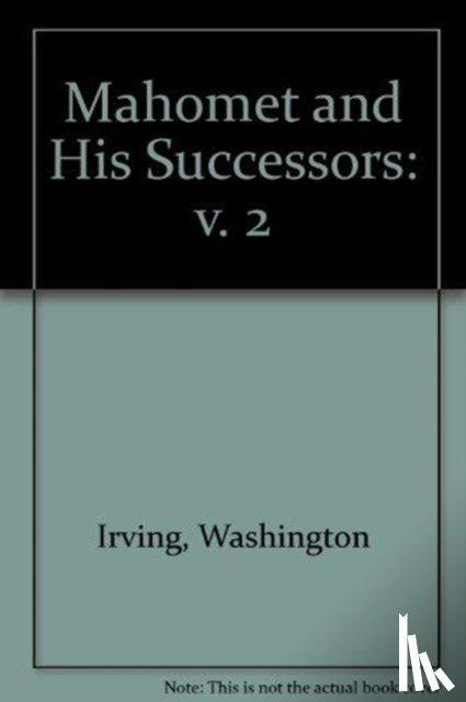 Irving, Washington - Mahomet and His Successors