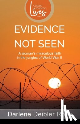 Rose, Darlene Deibler - Evidence not Seen (New Edition)