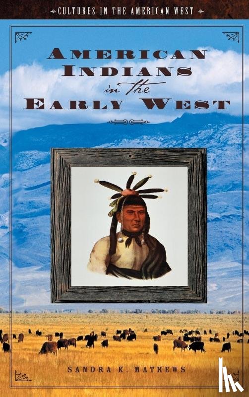 Mathews-Benham, Sandra K. - American Indians in the Early West