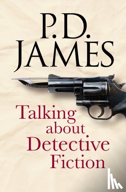 James, P. D. - Talking about Detective Fiction