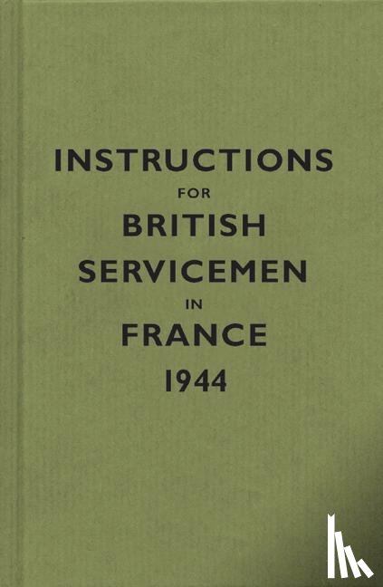  - Instructions for British Servicemen in France, 1944