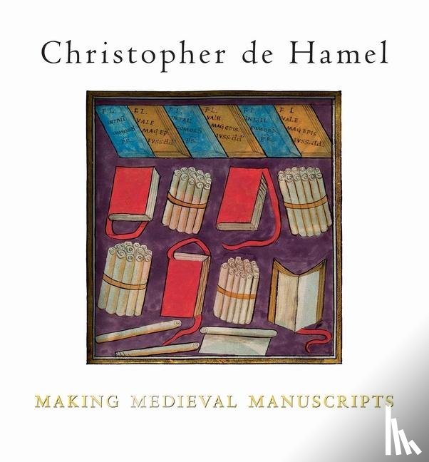 de Hamel, Christopher - Making Medieval Manuscripts