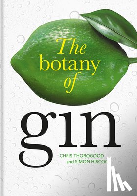 Thorogood, Chris, Hiscock, Simon - Botany of Gin, The