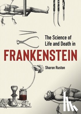 Ruston, Sharon - Science of Life and Death in Frankenstein, The