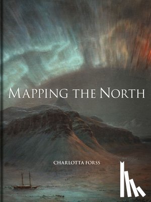 Forss, Charlotta - Mapping the North