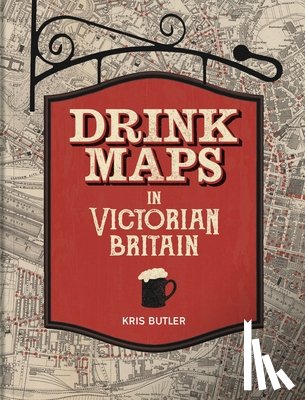 Butler, Kris - Drink Maps in Victorian Britain