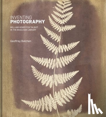 Batchen, Geoffrey - Inventing Photography