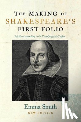 Smith, Emma - The Making of Shakespeare's First Folio
