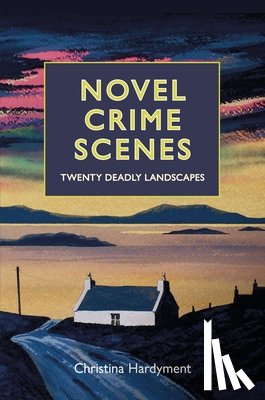 Hardyment, Christina - Novel Crime Scenes