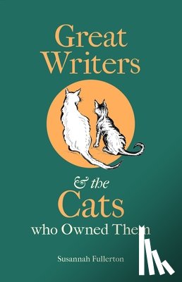 Fullerton, Susannah - Great Writers and the Cats who Owned Them