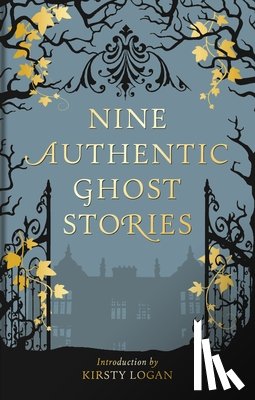 Logan, Kirsty - Nine Authentic Ghost Stories