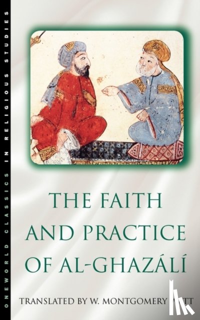 W. Montgomery Watt, Abu Hamid Muhammad ibn Muhammad al- Ghazali - The Faith and Practice of Al-Ghazali