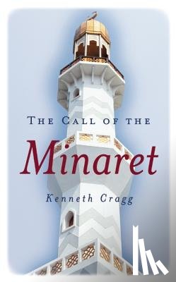 Kenneth Cragg - The Call of the Minaret