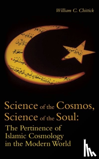 William C. Chittick - Science of the Cosmos, Science of the Soul