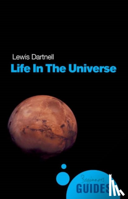 Dartnell, Lewis - Life in the Universe
