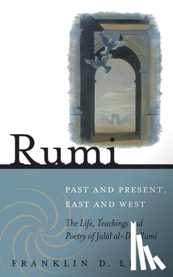 Franklin D. Lewis - Rumi - Past and Present, East and West